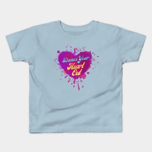 Dance Your Heart Out - Artwork for Dance Lovers, Celebration Kids T-Shirt